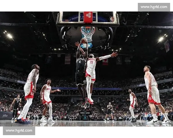 篮网火箭正面交锋青年力量与老将经验的激情对决夜赛场风云变幻全城关注